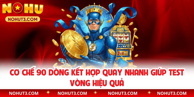 Cơ chế 90 dòng kết hợp quay nhanh giúp test vòng hiệu quả