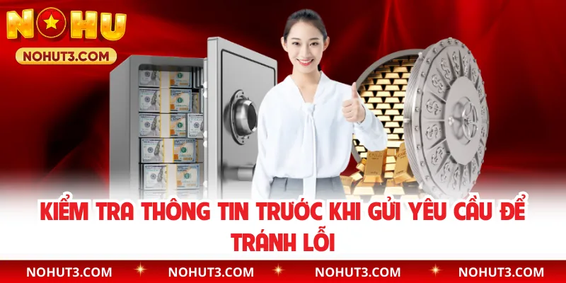 Kiểm tra thông tin trước khi gửi yêu cầu để tránh lỗi
