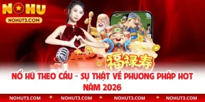 Nổ Hũ Theo Cầu - Sự Thật Về Phương Pháp Hot Năm 2026